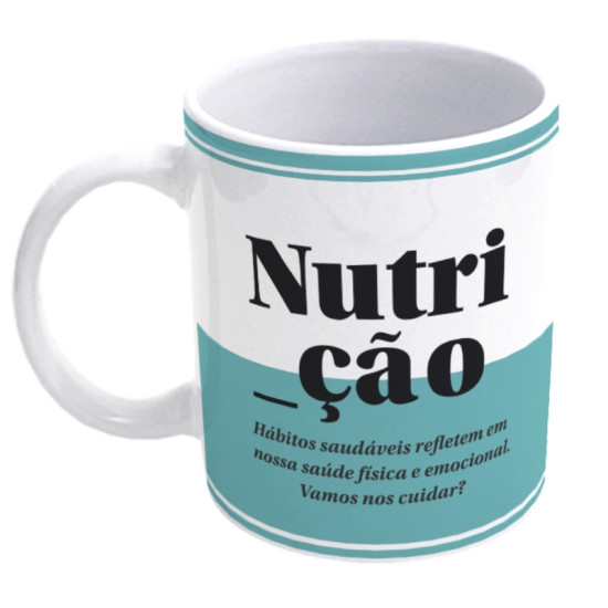 Caneca com a palavra "Nutrio" destacada, acompanhada da frase "Hbitos saudveis refletem em nossa sade fsica e emocional. Vamos nos cuidar?" ideal para profissionais da rea de nutrio e sade, incentivando cuidados com o bem-estar fsico e emocional.