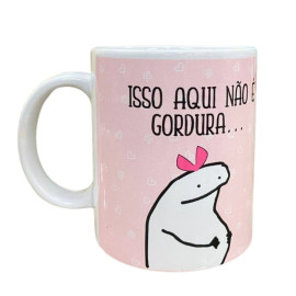 Caneca Cermica Isso Aqui No  Gordura  Excesso de Gostosura